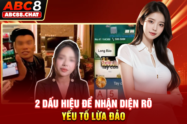2 dấu hiệu để nhận diện rõ yếu tố lừa đảo