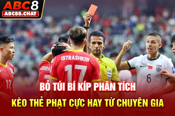 Bỏ túi bí kíp phân tích kèo thẻ phạt cực hay từ chuyên gia