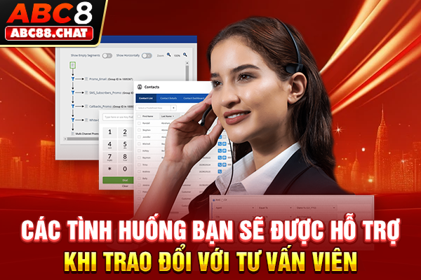 Liên Hệ ABC8 Các tình huống bạn sẽ được hỗ trợ khi trao đổi với tư vấn viên