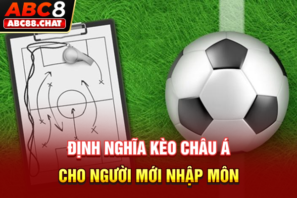 Định nghĩa kèo châu Á cho người mới nhập môn