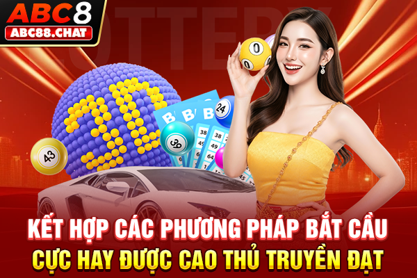 Kết hợp các phương pháp bắt cầu cực hay được cao thủ truyền đạt