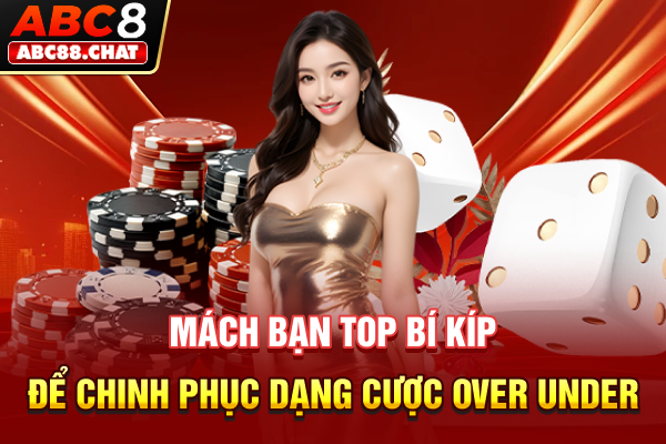 Mách bạn top bí kíp để chinh phục dạng cược Over Under